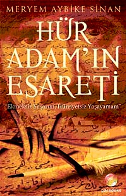 Hür Adam'ın Esareti & Ekmeksiz Yaşarım Hürriyetsiz Yaşayamam