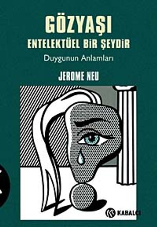 Gözyaşı Entelektüel Bir Şeydir & Duygunun Anlamları