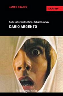 Dario Argento & Korku ve Gerilim Filmlerine İtalyan Dokunuşu - James Gracey