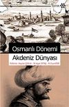 Osmanlı D&ouml;nemi Akdeniz D&uuml;nyası