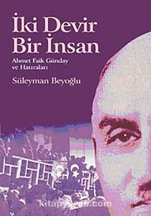 İki Devir Bir İnsan & Ahmet Faik Günday ve Hatıraları 7-A-12 - Prof. Dr. Süleyman Beyoğlu