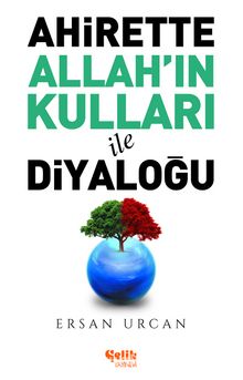 Ahirette Allah'ın Kulları İle Diyaloğu - Ersan Urcan