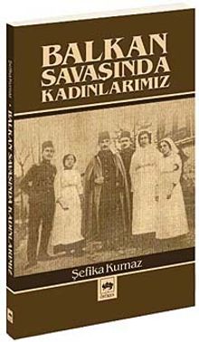 Balkan Savaşında Kadınlarımız