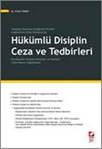 Yargıtay Kararları Eşliğinde Örnekli Uygulamalı İnfaz Hukukunda Hükümlü Disiplin Ceza ve Tedbirleri & Duraksama Yaratan Sorunlar ve Yanıtlar Lehe Kanun Uygulaması