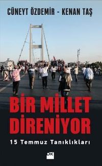 Bir Millet Direniyor & 15 Temmuz Tanıklıkları