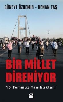 Bir Millet Direniyor & 15 Temmuz Tanıklıkları