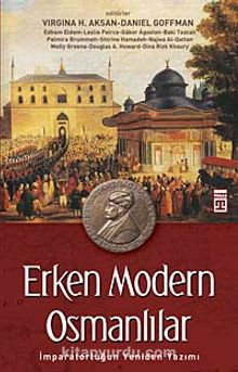 Erken Modern Osmanlılar & İmparatorluğun Yeniden Yazımı - Bilinmeyen Yazar