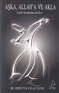 Aşka Allah'a ve Akla & Tarihi Simalardan Mevlevi