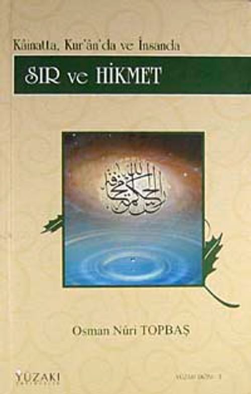 Sır ve Hikmet (Ciltli) / Kainatta, Kur'an'da ve İnsanda