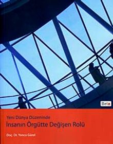 Yeni Dünya Düzeninde İnsanın Örgütte Değişen Rolü