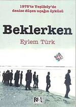Beklerken & 1975'te Yeşilköy'de Denize Düşen Uçağın Öyküsü