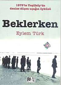 Beklerken & 1975'te Yeşilköy'de Denize Düşen Uçağın Öyküsü