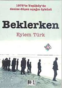 Beklerken & 1975'te Yeşilköy'de Denize Düşen Uçağın Öyküsü