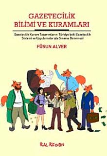 Gazetecilik Bilimi ve Kuramları & Gazetecilik Kuram Tasarımlarını Türkiye'deki Gazetecilik Sistemi  ve Uygulamalarıyla Sınama Denemesi