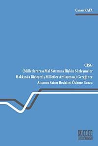 CISG (Milletlerarası Mal Satımına İlişkin Sözleşmeler Hakkında Birleşmiş Milletler Antlaşması) Gereğince Alıcının Satım Bedelini Ödeme Borcu