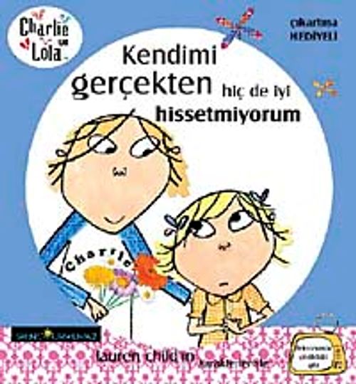 Charlie ve Lola-Kendimi Gerçekten Hiç de İyi Hissetmiyorum