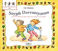 Saygılı Davranıyorum / Çocuğa Görgü Kurallarını ve Saygıyı Anlatmak