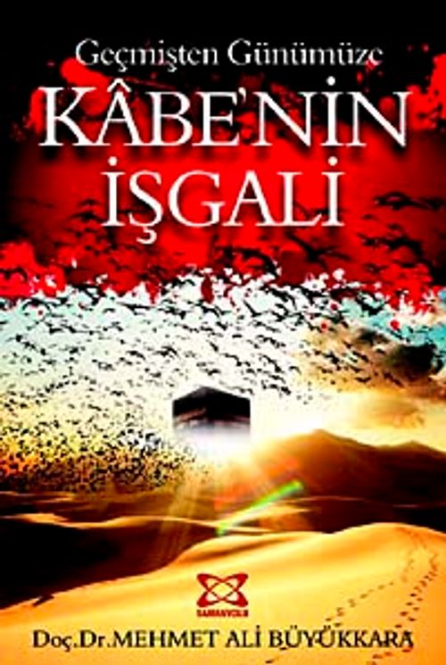 Geçmişten Günümüze Kabe'nin İşgali