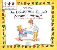 Diş Doktoruna Gitmek Zorunda mıyım? & Çocuğa Diş Sağlığının Önemini Anlatmak