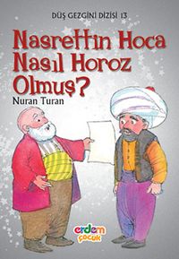 Nasrettin Hoca Nasıl Horoz Olmuş? / Düş Gezgini 13