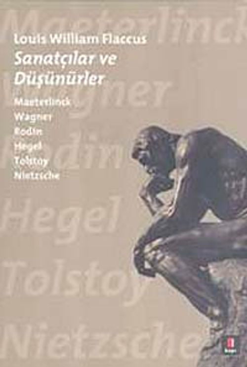 Sanatçılar ve Düşünürler & Maeterlinck Wagner Rodin Hegel Tolstoy Nietzsche