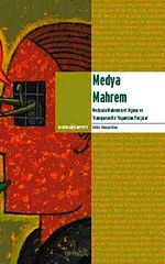 Medya Mahrem & Medyada Mahremiyet Olgusu ve Transparan Bir Yaşamdan Parçalar