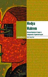 Medya Mahrem & Medyada Mahremiyet Olgusu ve Transparan Bir Yaşamdan Parçalar