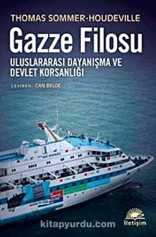 Gazze Filosu & Uluslararası Dayanışma ve Devlet Korsanlığı