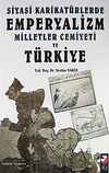 Siyasi Karikat&uuml;rlerde Emperyalizm Milletler Cemiyeti ve T&uuml;rkiye