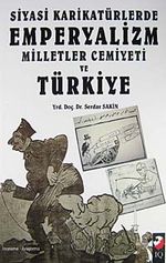 Siyasi Karikatürlerde Emperyalizm Milletler Cemiyeti ve Türkiye