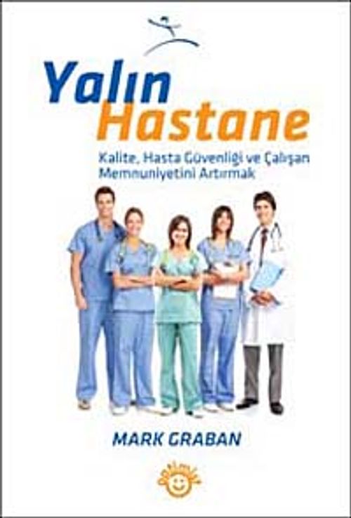 Yalın Hastane & Kalite Hasta Güvenliği ve Çalışan Memnuniyetini Artırmak