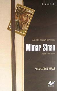 Sanatı ile Dünyayı Büyüleyen Mimar Sinan & Hayatı - Sanatı - Eserleri