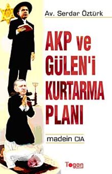 AKP ve Gülen'i Kurtarma Planı & Madein CIA