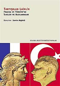 Tartışılan Laiklik & Fransa ve Türkiye'de İlkeler ve Algılamalar