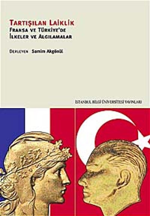 Tartışılan Laiklik & Fransa ve Türkiye'de İlkeler ve Algılamalar