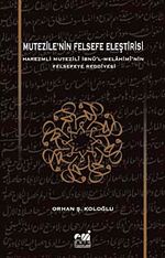 Mutezile'nin Felsefe Eleştirisi & Harezmli Mutezili İbn'l-Melahimi'nin Felsefeye Reddiyesi