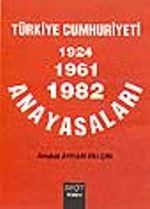 T.C 1924-1961-1982 Anayasaları