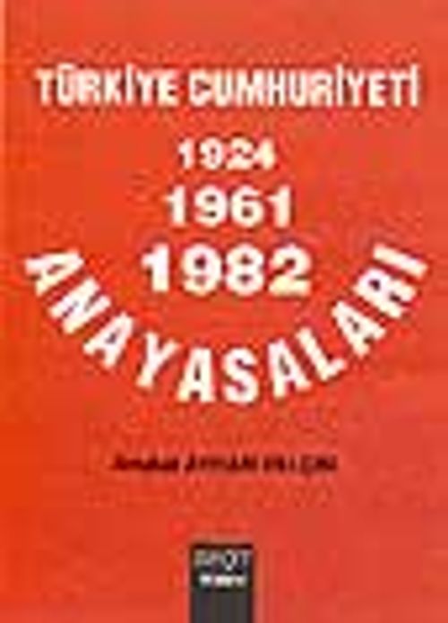 T.C 1924-1961-1982 Anayasaları