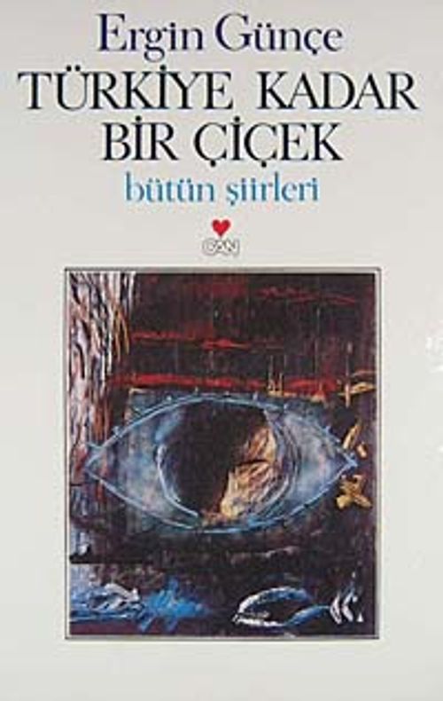 Türkiye Kadar Bir Çiçek / Bütün Şiirleri