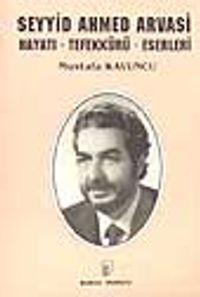 Seyyid Ahmed Arvasi (Hayatı, Tefekkürü)