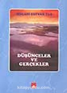 Düşünceler ve Gerçekler - Necati Tayyar Taş