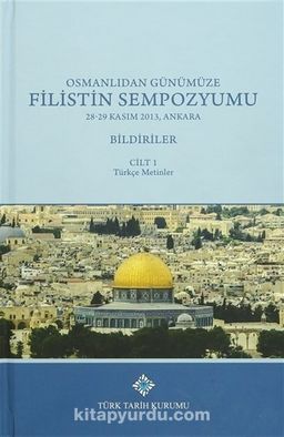 Osmanlıdan Günümüze Filistin Sempozyumu 28 -29 Kasım 2013, Ankara Bildiriler  (3 Cilt Takım)