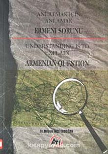 Anlatmak İçin Anlamak Ermeni Sorunu & Understanding is to Explain Armenian Question
