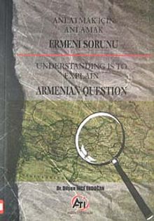 Anlatmak İçin Anlamak Ermeni Sorunu & Understanding is to Explain Armenian Question