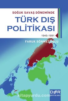 Soğuk Savaş Döneminde Türk Dış Politikası - Prof. Dr. Faruk Sönmezoğlu