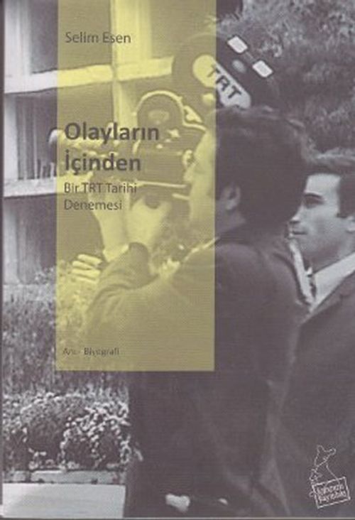Olayların İçinden & Bir TRT Tarihi Denemesi
