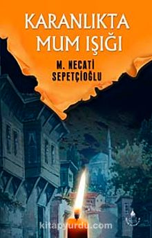Karanlıkta Mum Işığı / Bugünki Türkiye Dizisi - Mustafa Necati Sepetçioğlu