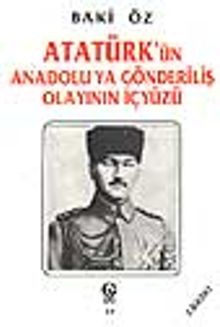 Atatürk'ün Anadolu'ya Gönderiliş Olayının İçyüzü