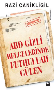 ABD Gizli Belgelerinde Fethullah Gülen - Razi Canikligil