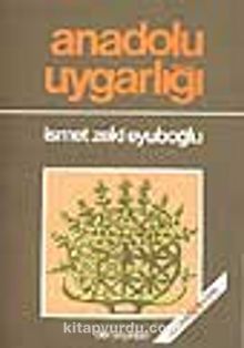Anadolu Uygarlığı - İsmet Zeki Eyüboğlu